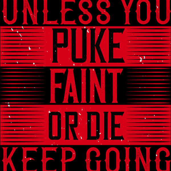 Unless you puke  faint  or die  keep going Thumbnail