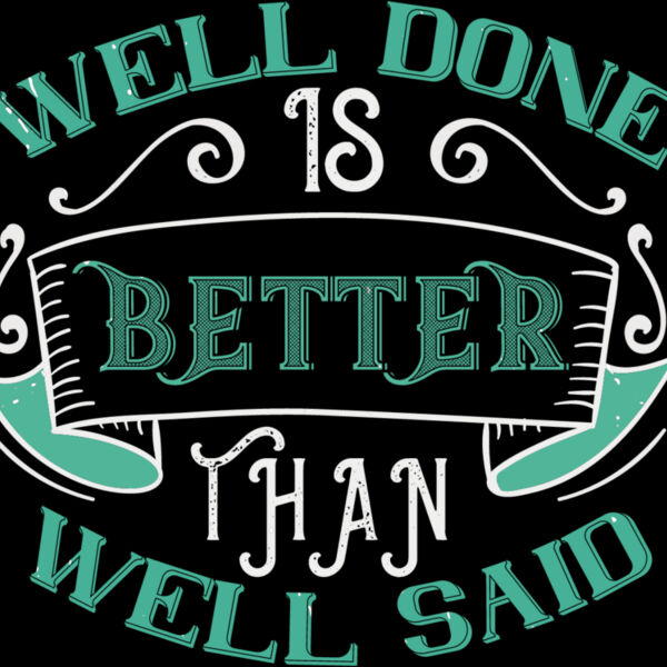 Well done is better than well said Thumbnail