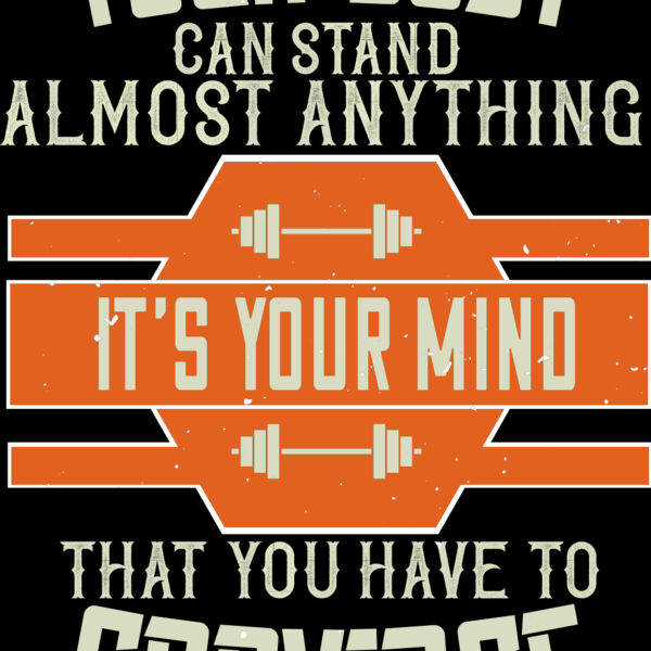 Your body can stand almost anything  Its your mind that you have to convince Thumbnail